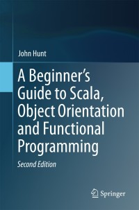 Cover image: A Beginner's Guide to Scala, Object Orientation and Functional Programming 2nd edition 9783319757704