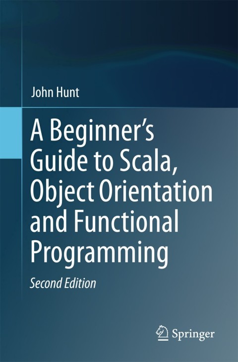 Cover image for book A Beginner's Guide to Scala, Object Orientation and Functional Programming
