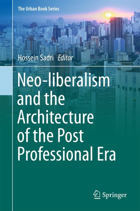 Cover image for book Neo-liberalism and the Architecture of the Post Professional Era