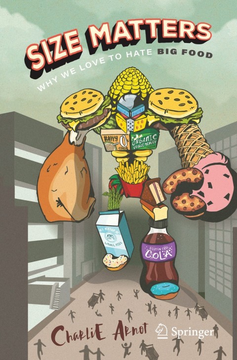 Cover image for book Size Matters: Why We Love to Hate Big Food