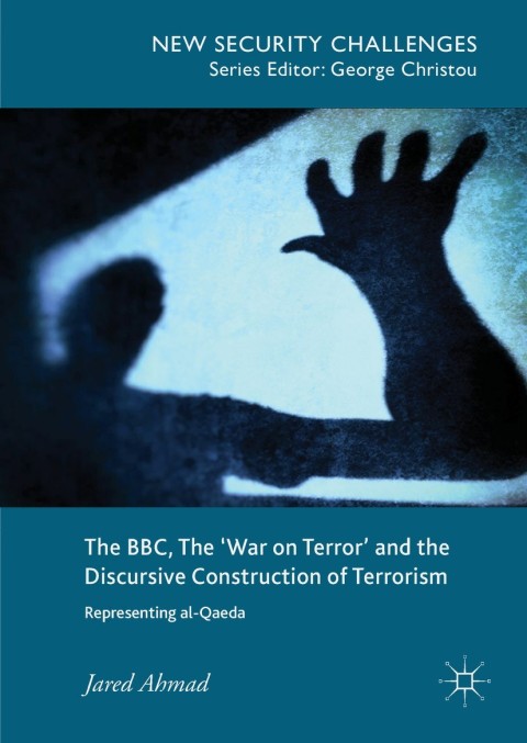 Cover image for book The BBC, The 'War on Terror' and the Discursive Construction of Terrorism