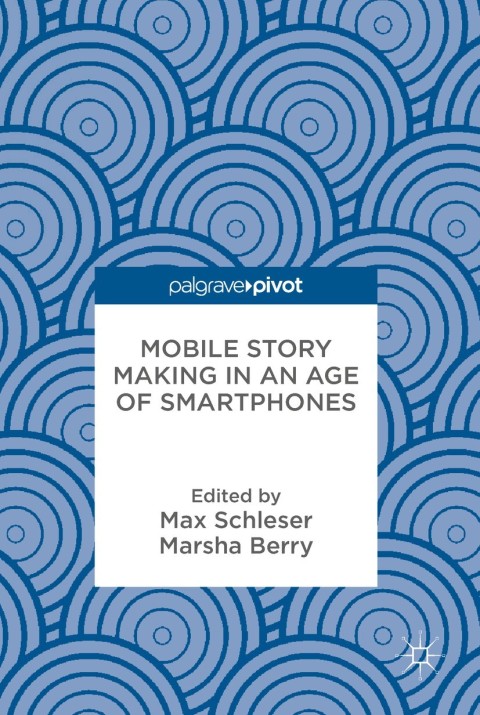 Cover image for book Mobile Story Making in an Age of Smartphones