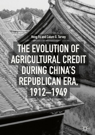 The Evolution of Agricultural Credit during China’s Republican Era, 1912–1949