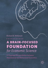 Cover image: A Brain-Focused Foundation for Economic Science 9783319768090