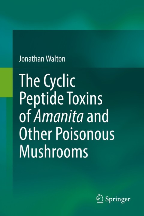 Cover image for book The Cyclic Peptide Toxins of Amanita and Other Poisonous Mushrooms