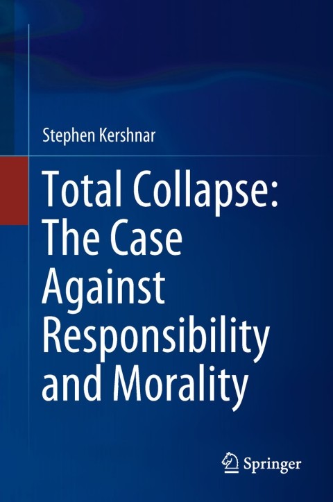 Cover image for book Total Collapse: The Case Against Responsibility and Morality
