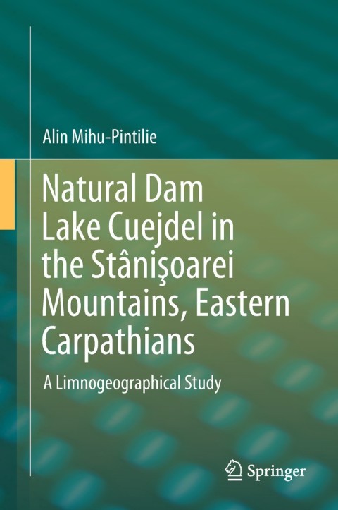 Cover image for book Natural Dam Lake Cuejdel in the Stânişoarei Mountains, Eastern Carpathians