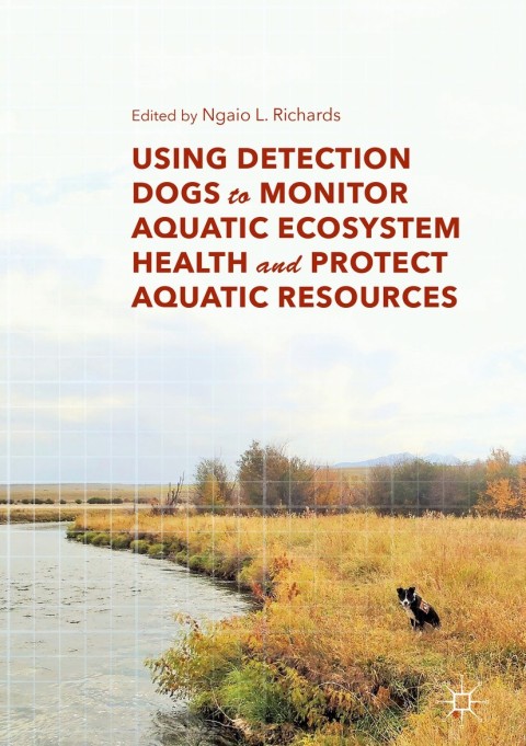 Cover image for book Using Detection Dogs to Monitor Aquatic Ecosystem Health and Protect Aquatic Resources