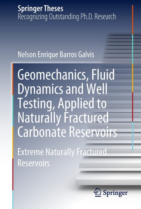 Cover image for book Geomechanics, Fluid Dynamics and Well Testing, Applied to Naturally Fractured Carbonate Reservoirs