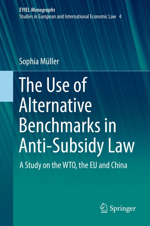 Cover image for book The Use of Alternative Benchmarks in Anti-Subsidy Law