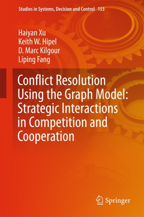 Cover image for book Conflict Resolution Using the Graph Model: Strategic Interactions in Competition and Cooperation