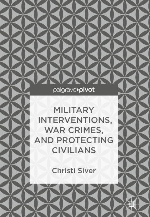 Cover image for book Military Interventions, War Crimes, and Protecting Civilians
