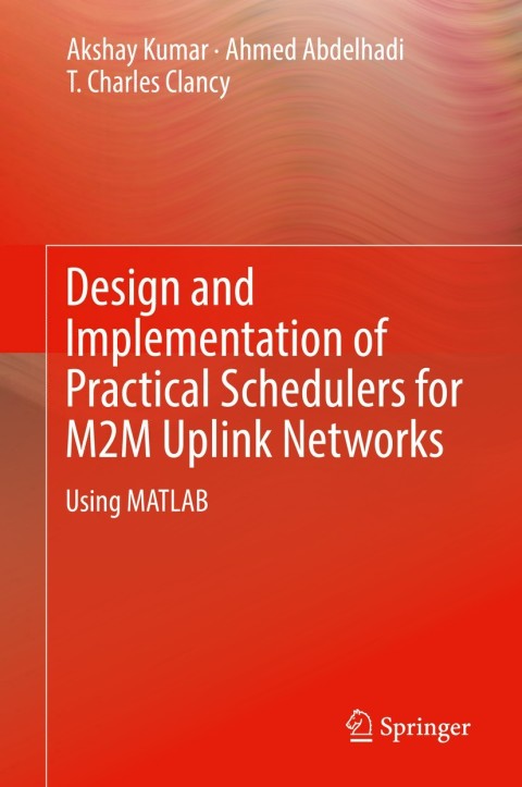 Cover image for book Design and Implementation of Practical Schedulers for M2M Uplink Networks