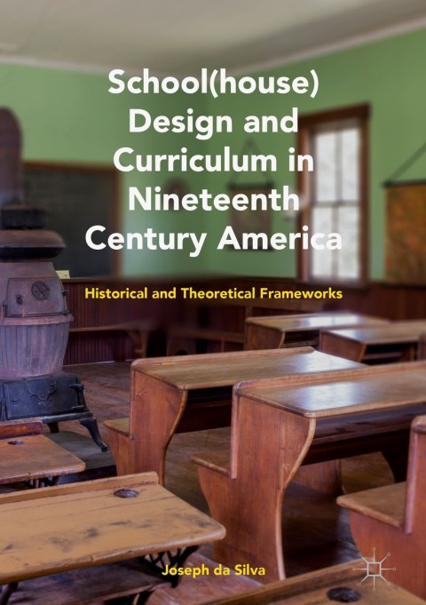 Cover image for book School(house) Design and Curriculum in Nineteenth Century America