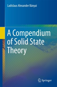 Cover image: A Compendium of Solid State Theory 9783319786124
