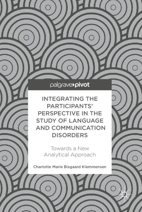 Cover image for book Integrating the Participants’ Perspective in the Study of Language and Communication Disorders