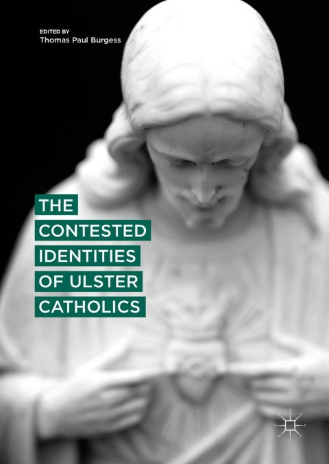 Cover image for book The Contested Identities of Ulster Catholics