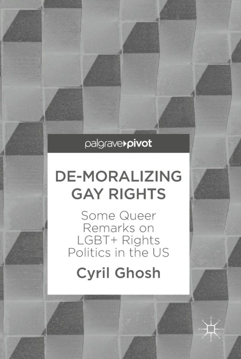 Cover image for book De-Moralizing Gay Rights