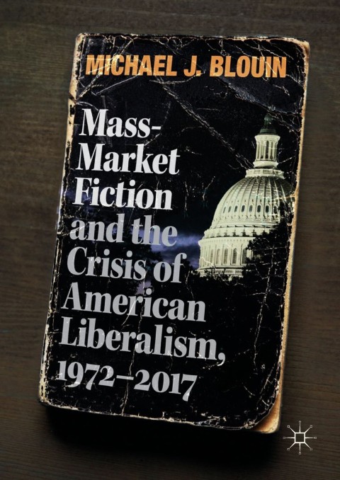 Cover image for book Mass-Market Fiction and the Crisis of American Liberalism, 1972–2017