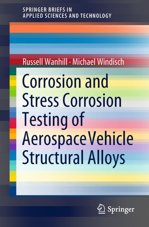 Cover image for book Corrosion and Stress Corrosion Testing of Aerospace Vehicle Structural Alloys