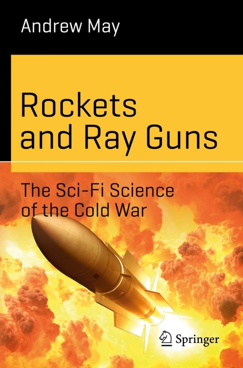 Cover image for book Rockets and Ray Guns: The Sci-Fi Science of the Cold War