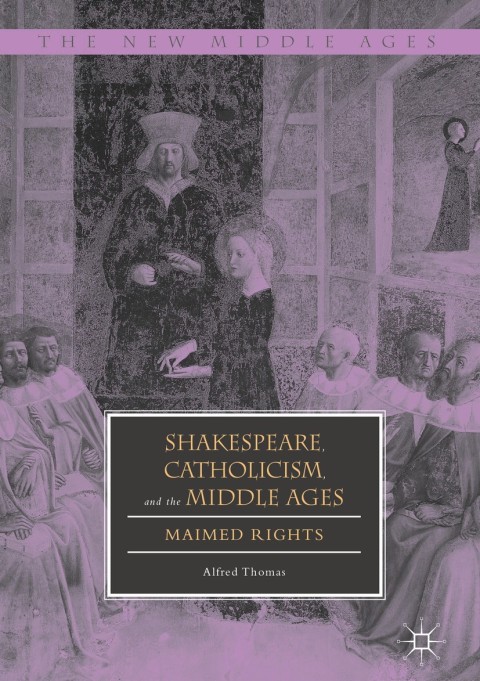 Cover image for book Shakespeare, Catholicism, and the Middle Ages