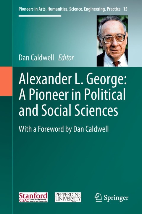 Cover image for book Alexander L. George: A Pioneer in Political and Social Sciences