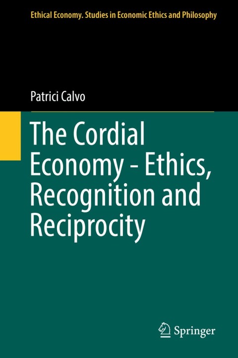 Cover image for book The Cordial Economy - Ethics, Recognition and Reciprocity