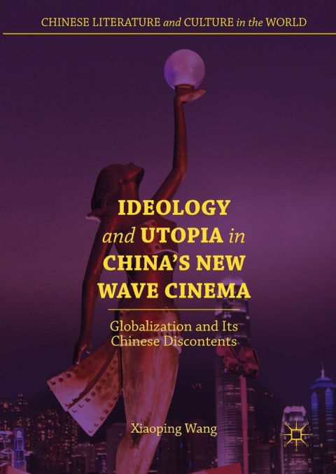 Cover image for book Ideology and Utopia in China's New Wave Cinema
