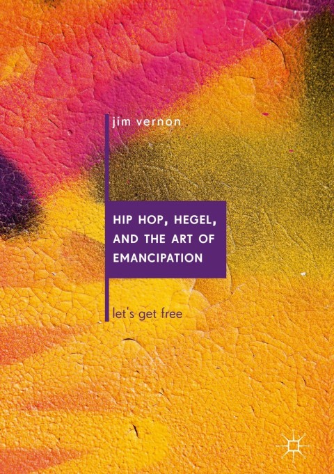 Cover image for book Hip Hop, Hegel, and the Art of Emancipation