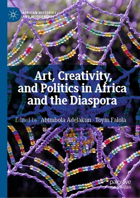 Cover image for book Art, Creativity, and Politics in Africa and the Diaspora