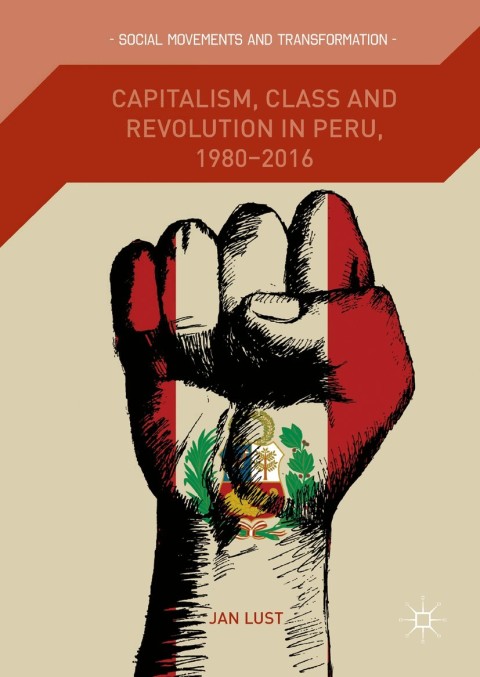 Cover image for book Capitalism, Class and Revolution in Peru, 1980-2016