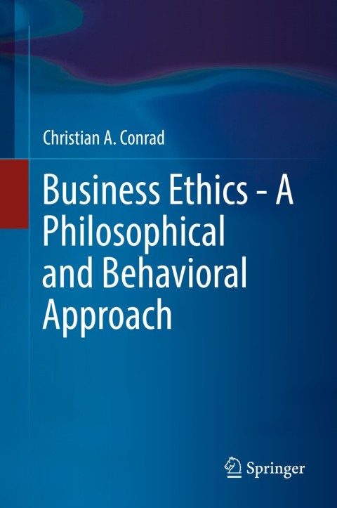 Cover image for book Business Ethics - A Philosophical and Behavioral Approach