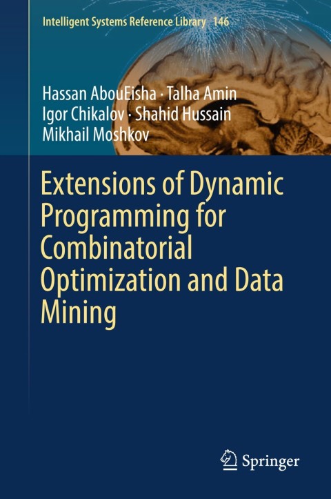 Cover image for book Extensions of Dynamic Programming for Combinatorial Optimization and Data Mining
