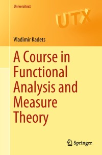 Cover image: A Course in Functional Analysis and Measure Theory 9783319920030