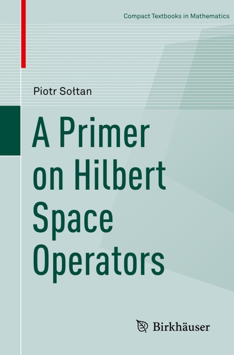 Cover image for book A Primer on Hilbert Space Operators