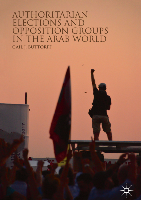 Cover image for book Authoritarian Elections and Opposition Groups in the Arab World