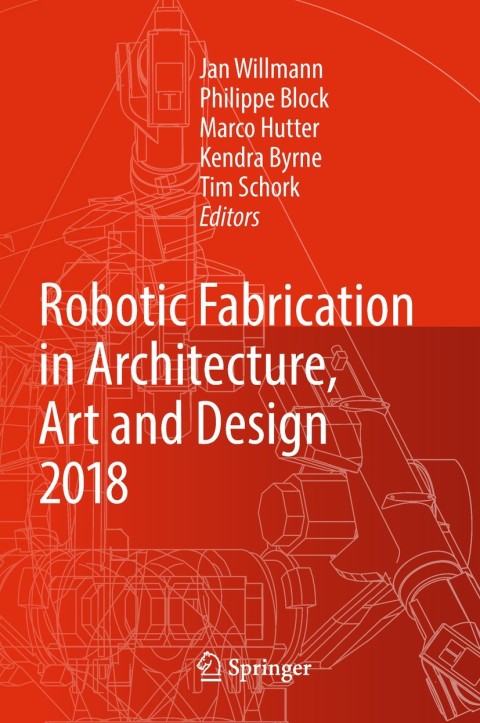 Cover image for book Robotic Fabrication in Architecture, Art and Design 2018