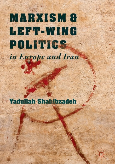Cover image for book Marxism and Left-Wing Politics in Europe and Iran