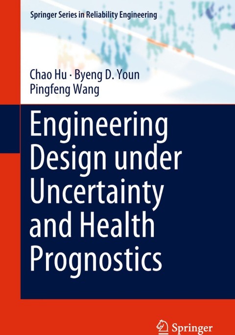 Engineering Design under Uncertainty and Health Prognostics 