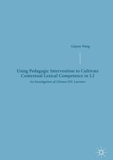 Cover image for book Using Pedagogic Intervention to Cultivate Contextual Lexical Competence in L2