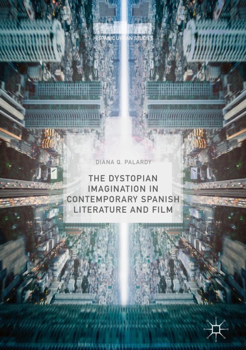 Cover image for book The Dystopian Imagination in Contemporary Spanish Literature and Film