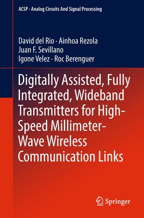 Cover image for book Digitally Assisted, Fully Integrated, Wideband Transmitters for High-Speed Millimeter-Wave Wireless Communication Links