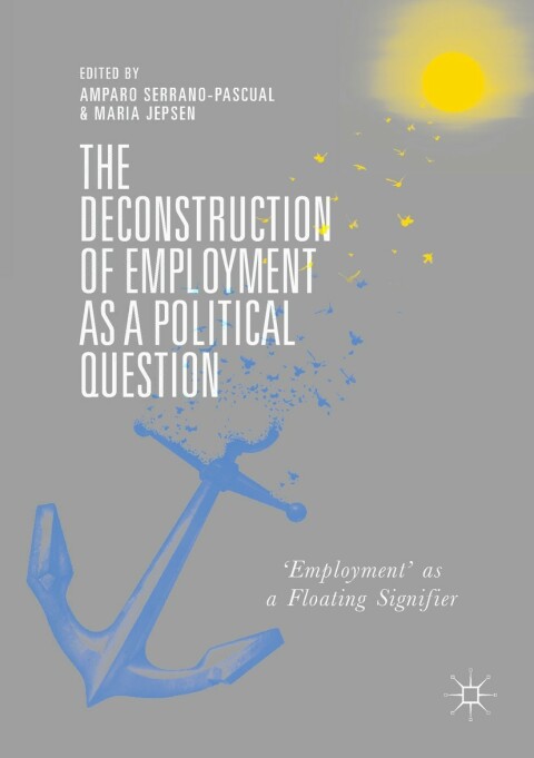 Cover image for book The Deconstruction of Employment as a Political Question