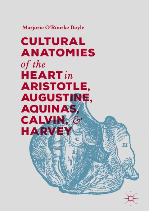 Cover image for book Cultural Anatomies of the Heart in Aristotle, Augustine, Aquinas, Calvin, and Harvey