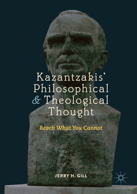 Kazantzakisâ Philosophical and Theological Thought 