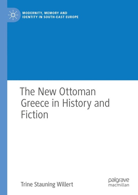 Cover image for book The New Ottoman Greece in History and Fiction