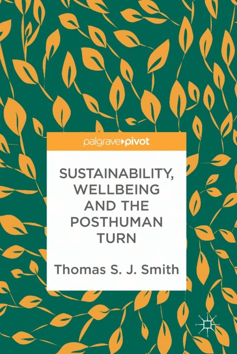 Sustainability, Wellbeing and the Posthuman Turn 