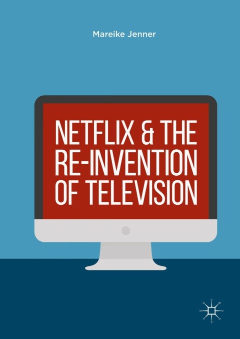 Cover image for book Netflix and the Re-invention of Television