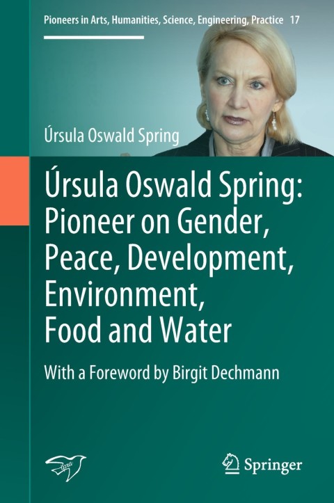 Cover image for book Úrsula Oswald Spring: Pioneer on Gender, Peace, Development, Environment, Food and Water